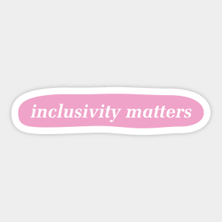 Inclusivity Matters - Inclusive Sticker